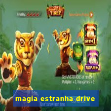 magia estranha drive